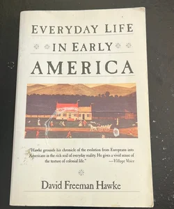 Everyday Life in Early America