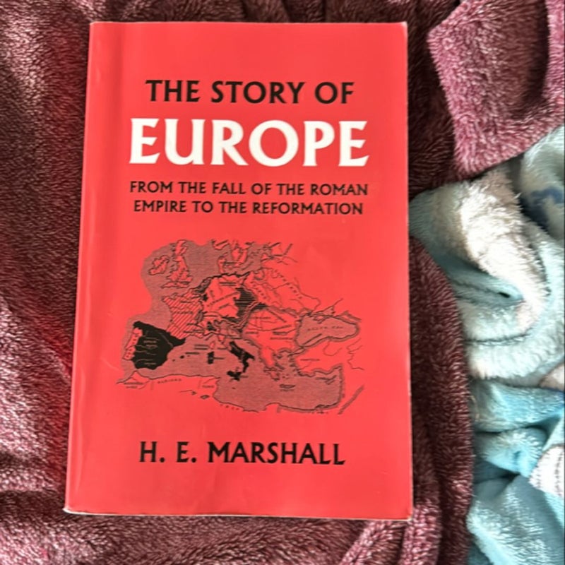 The Story of Europe from the Fall of the Roman Empire to the Reformation (Yesterday's Classics)