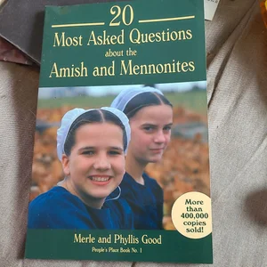Twenty Most Asked Questions about the Amish and Mennonites