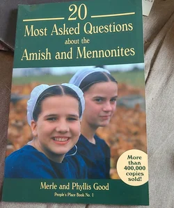 Twenty Most Asked Questions about the Amish and Mennonites
