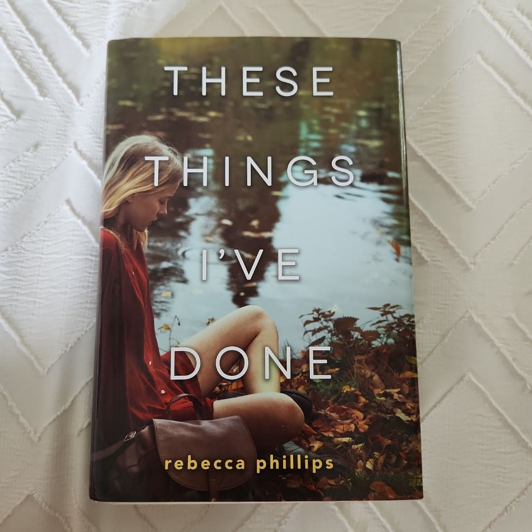 These Things I've Done by Rebecca Phillips, Hardcover Pangobooks