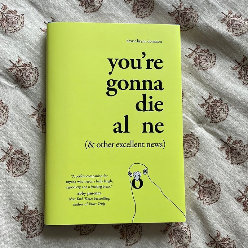 You're Gonna Die Alone (& Other Excellent News)