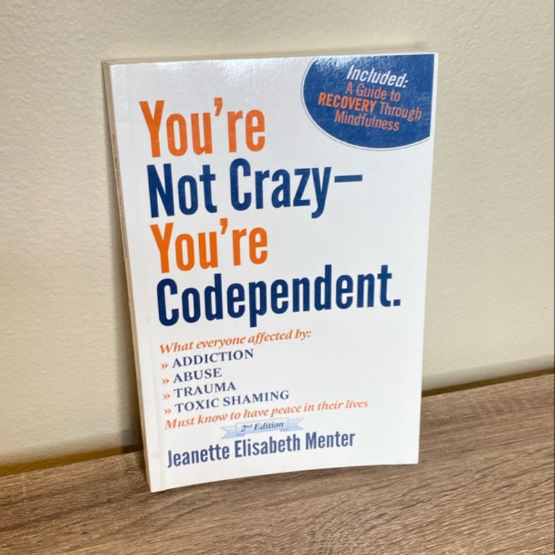 You're Not Crazy - You're Codependent