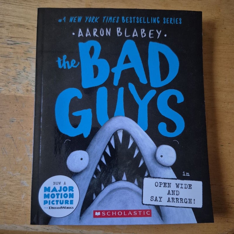 The Bad Guys in Open Wide and Say Arrrgh! (the Bad Guys #15)