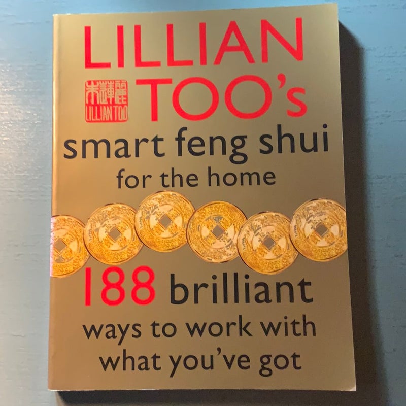 Lillian Too's Smart Feng Shui for the Home
