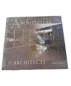 Architecture for Architects Book By Michael J. Crosbie