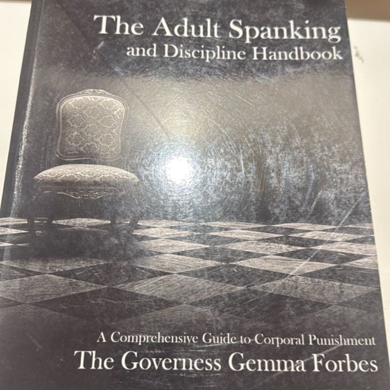 The Adult Spanking and Discipline Handbook; a Comprehensive Guide to Corporal Punishment
