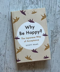 Why Be Happy?