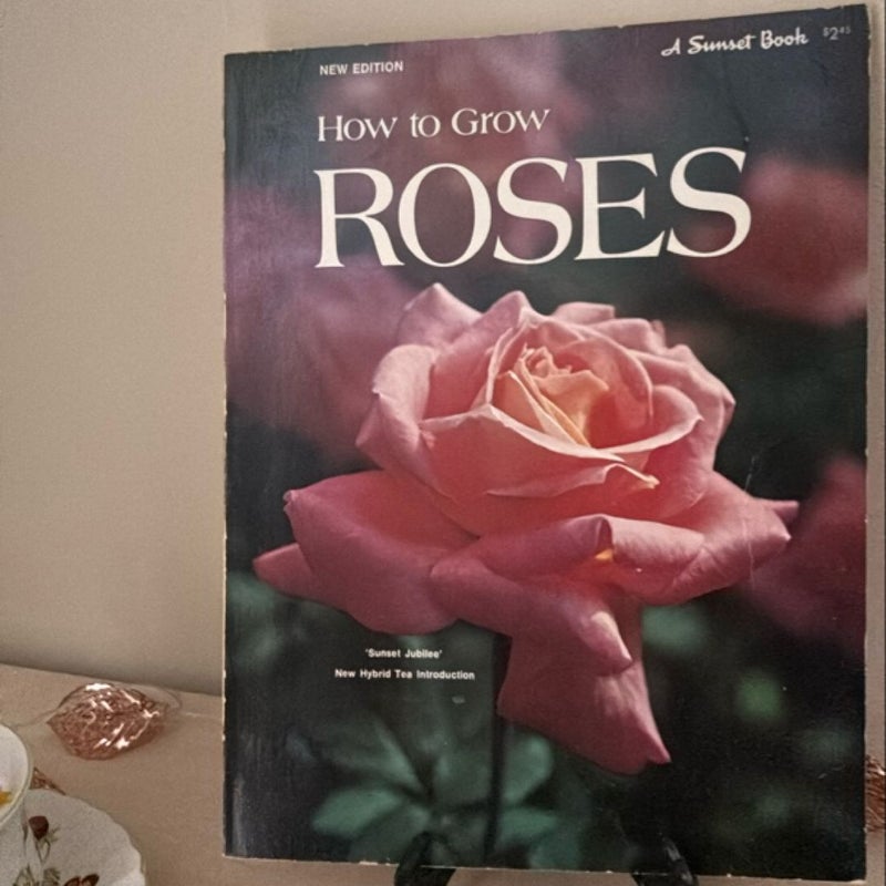 How to Grow Roses