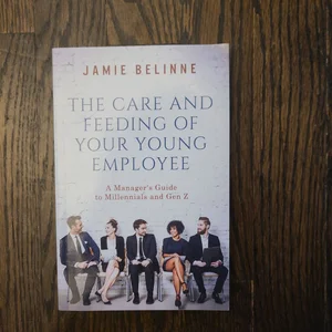 The Care and Feeding of Your Young Employee
