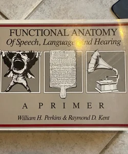 Functional Anatomy of Speech, Language and Hearing