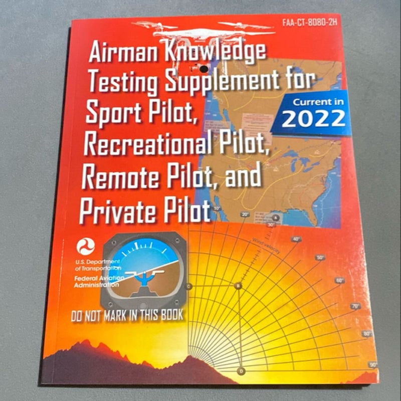 Airman Knowledge Testing Supplement for Sport Pilot, Recreational Pilot, Remote (Drone) Pilot, and Private Pilot FAA-CT-8080-2H