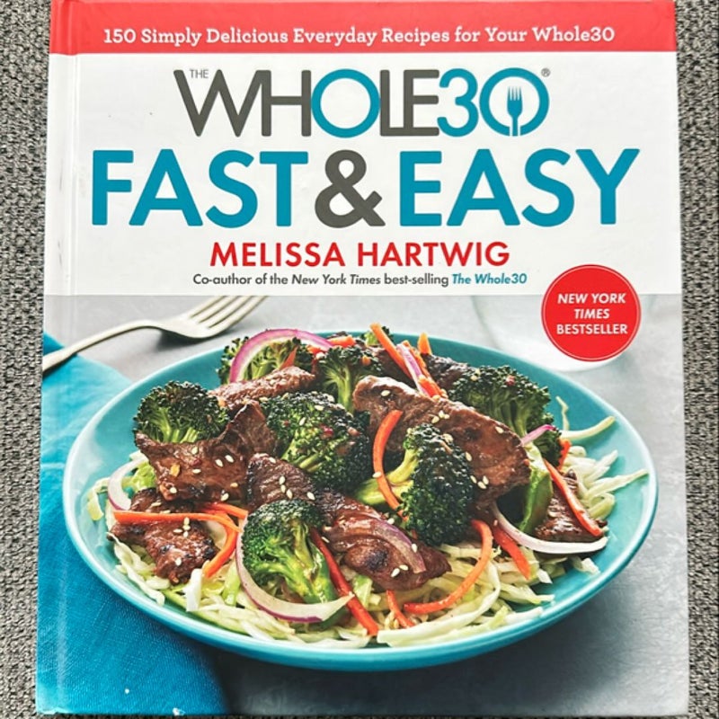 The Whole30 Fast and Easy Cookbook