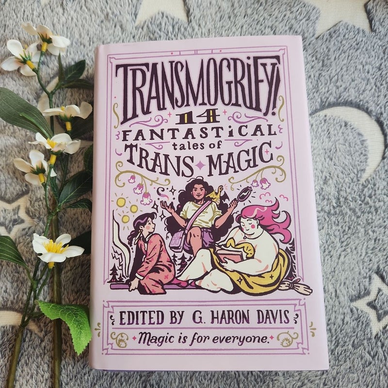 Transmogrify!: 14 Fantastical Tales of Trans Magic