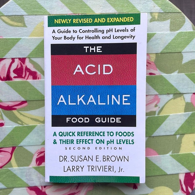 The Acid-Alkaline Food Guide - Second Edition