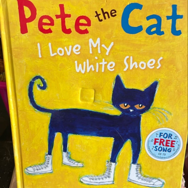 Pete the Cat: I Love My White Shoes