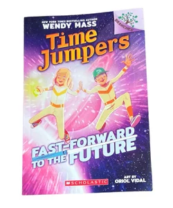 Fast-Forward to the Future!: a Branches Book (Time Jumpers #3)