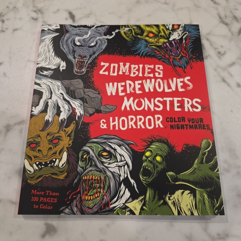 Zombies, Werewolves, Monsters & Horror Color Your Nightmares