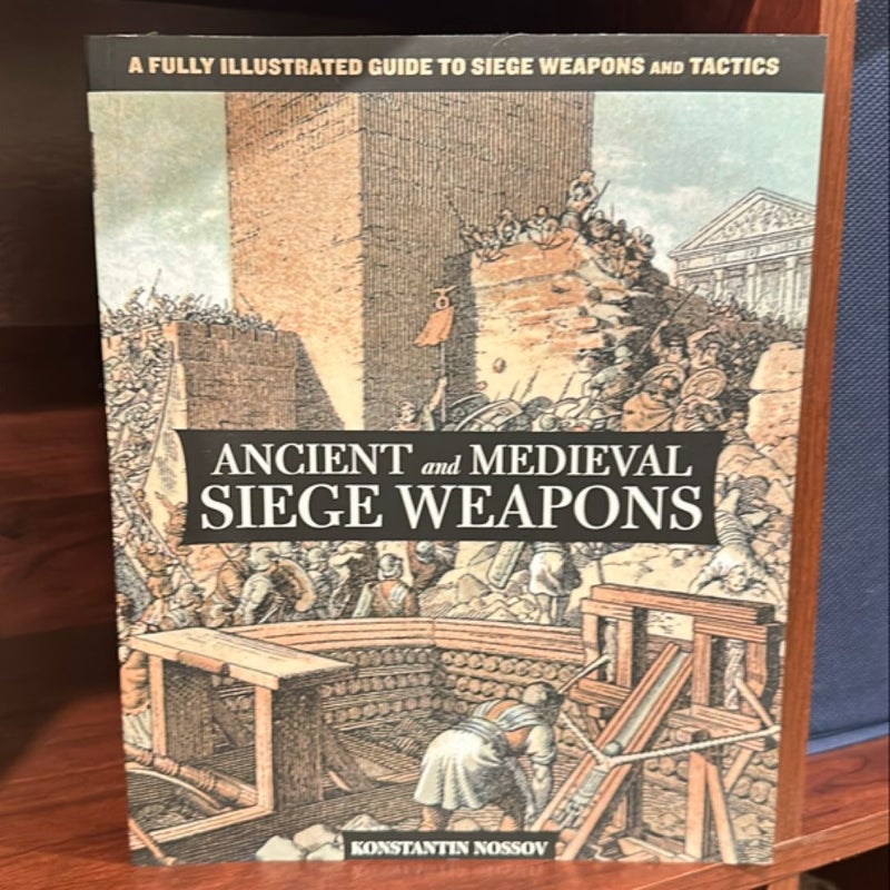 Ancient and Medieval Siege Weapons