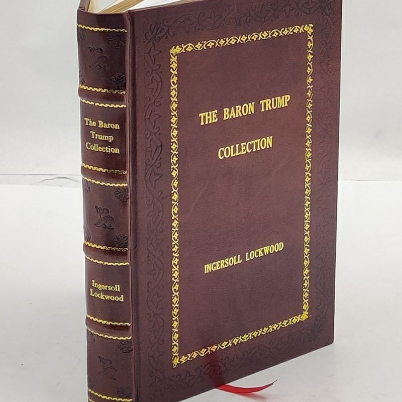 The Baron Trump Collection: Travels and Adventures of [Royal Edition] by Ingersoll Lockwood Leather-Bound
