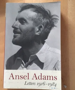 Ansel Adams: Letters, 1916 - 1984