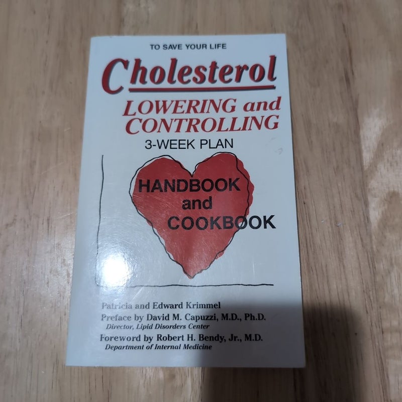 Cholesterol Lowering and Controlling Three Week Plan Handbook and Cookbook