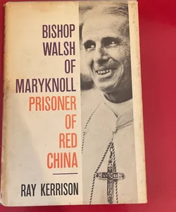 Bishop Walsh of Maryknoll