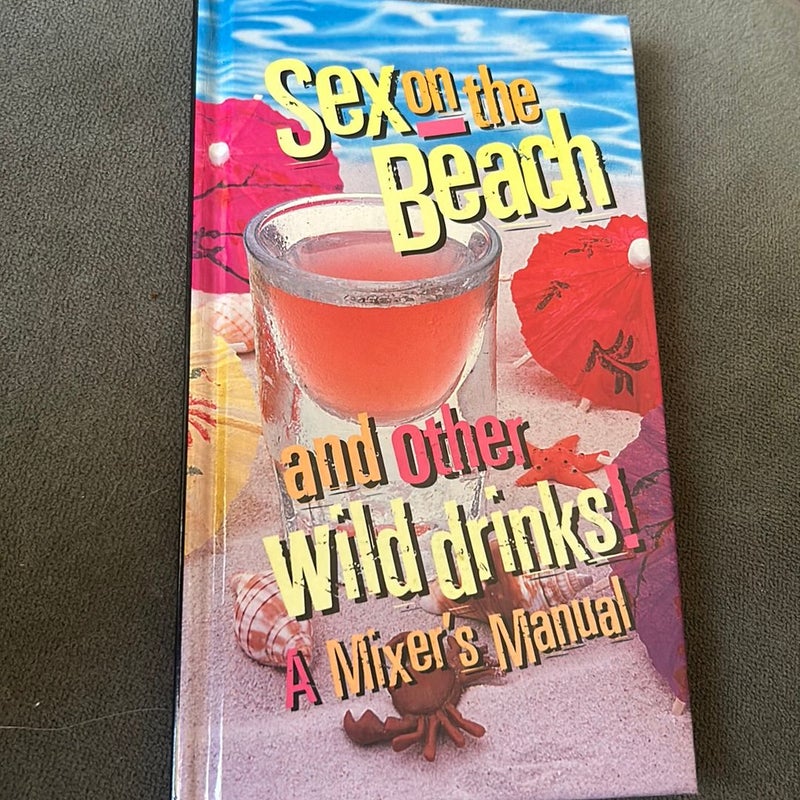 Sex on the Beach and Other Wild Drinks!