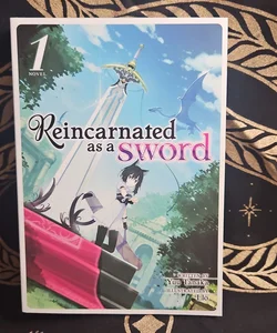 Reincarnated As a Sword (Light Novel) Vol. 1