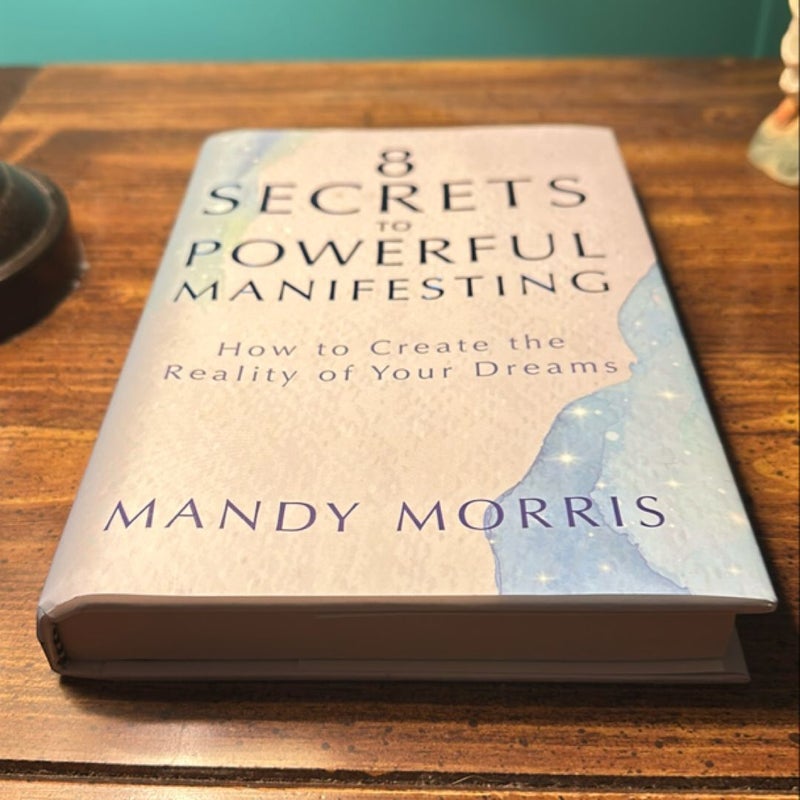 8 Secrets to Powerful Manifesting