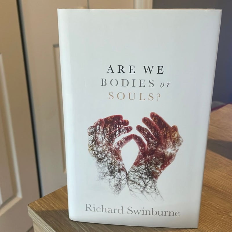 Are We Bodies or Souls?