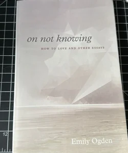 On Not Knowing