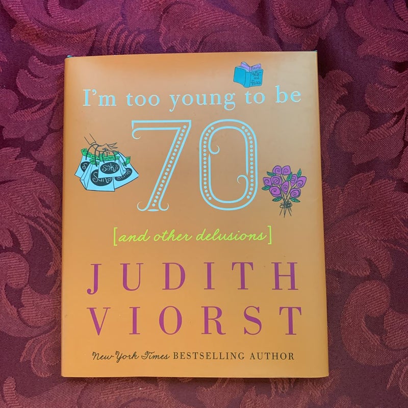 I'm Too Young to Be Seventy