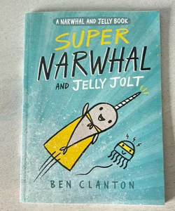 Super Narwal and Jelly Jolt