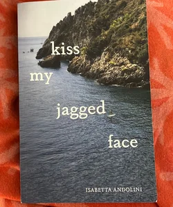 Kiss My Jagged Face