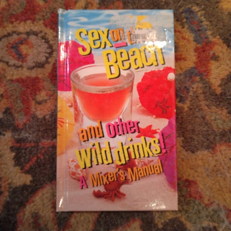 Sex on the Beach and Other Wild Drinks!