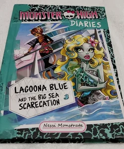 Monster High Diaries: Lagoona Blue and the Big Sea Scarecation
