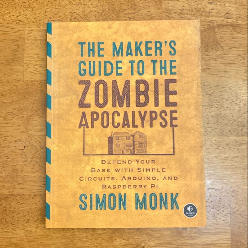 The Maker's Guide to the Zombie Apocalypse