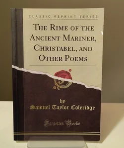 Rime of the Ancient Mariner, Christabel, and Other Poems