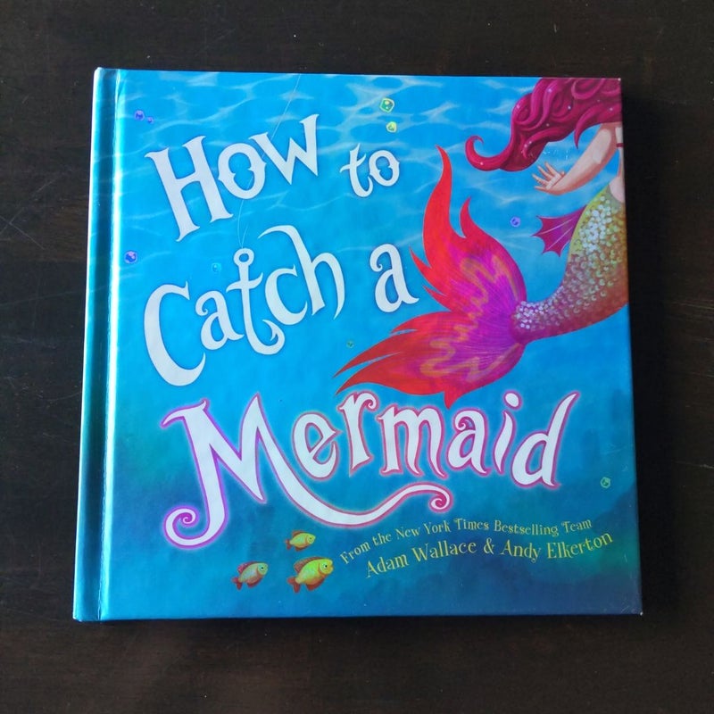 How to Catch a Mermaid