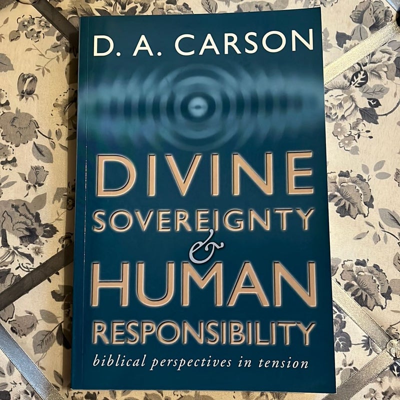 Divine Sovereignty and Human Responsibility