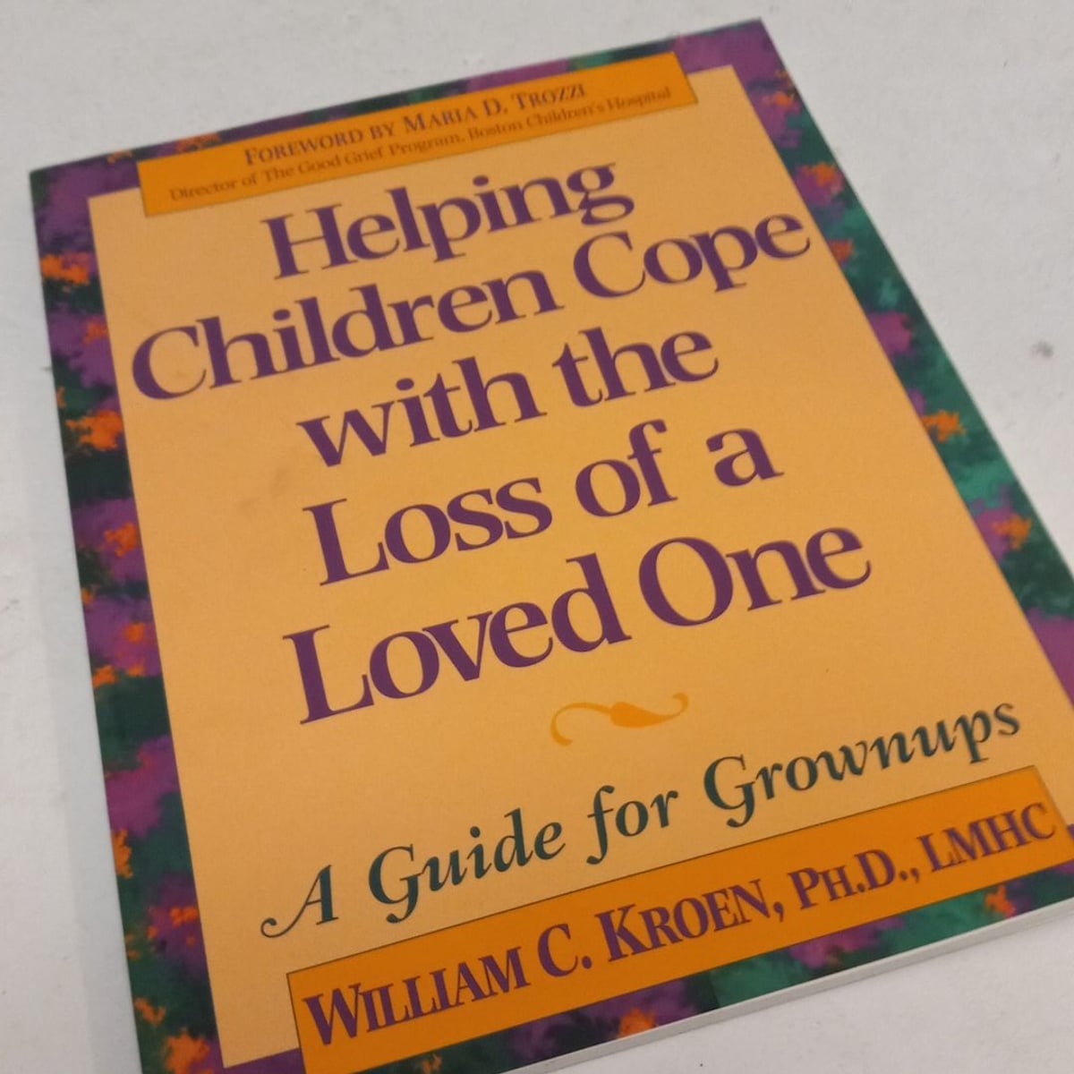 Helping Children Cope with the Loss of a Loved One by William C. Kroen