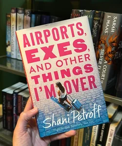 Airports, Exes, and Other Things I'm Over