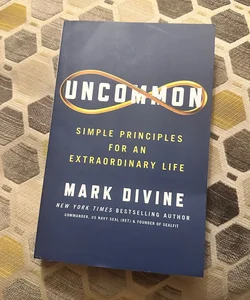 Uncommon: Simple Principles For An Extraordinary Life