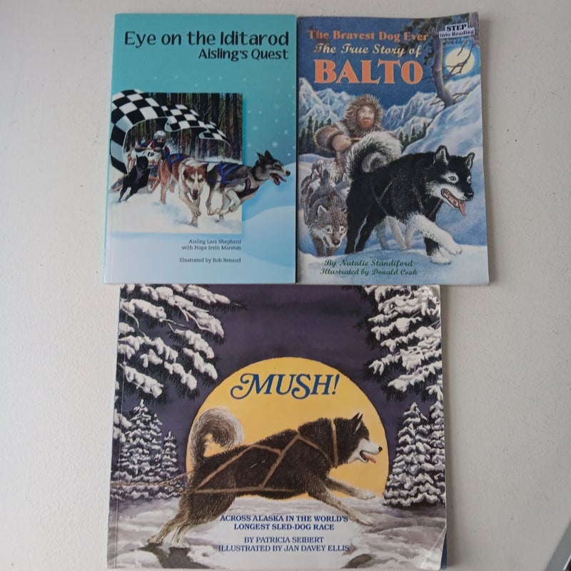 Iditarod, Sled Dog, Balto - 3 Book Bundle: Eye on the Iditarod; Balto; Mush!