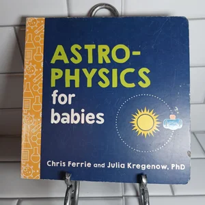 Astrophysics for Babies