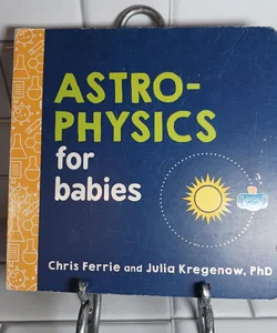 Astrophysics for Babies