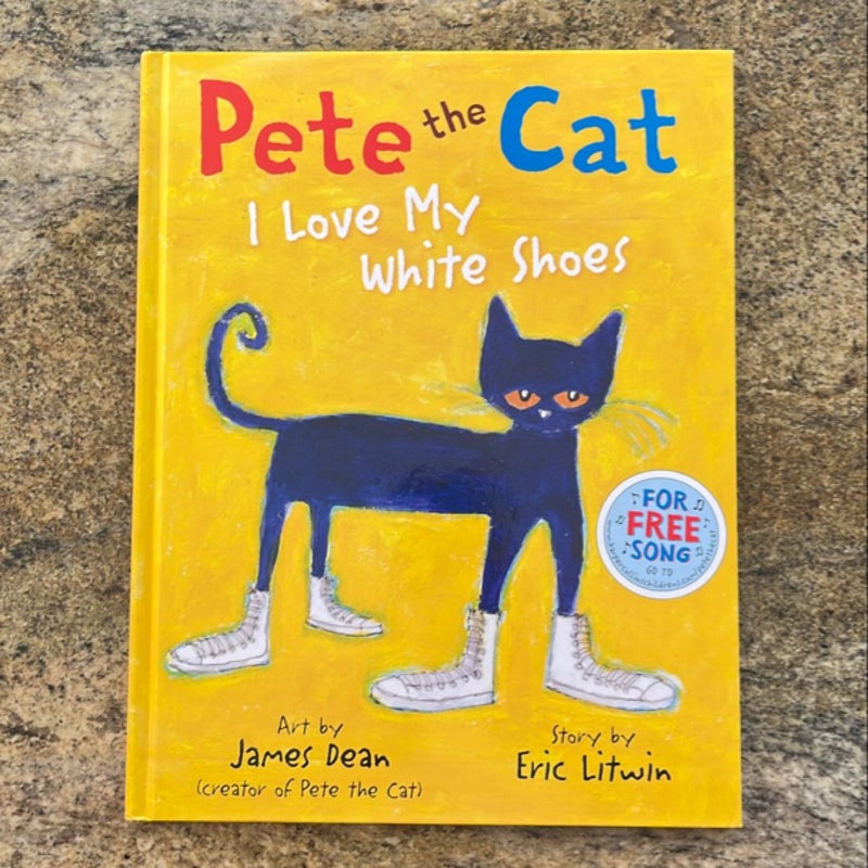 Pete the Cat: I Love My White Shoes