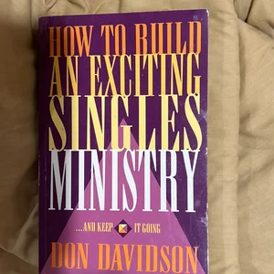 How to Build an Exciting Singles Ministry