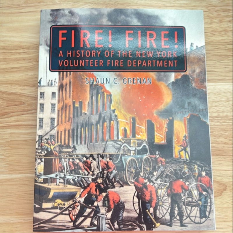 Fire! Fire! a History of the New York Volunteer Fire Department